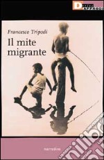 Il mite migrante libro