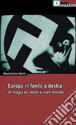 Europa in fondo a destra. Vecchi e nuovi fascismi libro