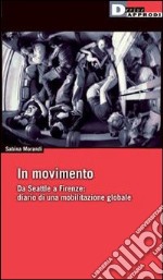 In movimento. Da Seattle a Firenze: diario di una mobilitazione globale libro