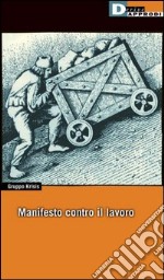 Manifesto contro il lavoro libro