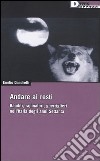 Andare ai resti. Banditi, rapinatori, gerriglieri nell'Italia degli anni Settanta libro