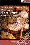 Confesso che ho bevuto. Racconti sul vino e sul piacere del bere libro di Ananìa L. (cur.) Novelli S. (cur.)