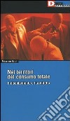 Nei territori del consumo totale. Il disobbediente e l'architetto libro di Ilardi Massimo