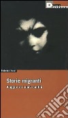 Storie migranti. Viaggio tra i nuovi confini libro