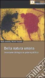 Della natura umana. Invariante biologico e potere politico libro