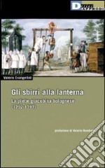 Gli sbirri alla lanterna. La plebe giacobina bolognese (1792-1797) libro