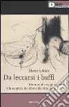 Da leccarsi i baffi. Memorabili viaggi in Italia alla scoperta del cibo e del vino genuino libro di Soldati Mario Novelli S. (cur.)