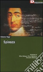 Spinoza. L'anomalia selvaggia-Spinoza sovversivo-Democrazia ed eternità in Spinoza libro