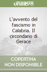 L'avvento del fascismo in Calabria. Il circondario di Gerace libro