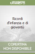 Ricordi d'infanzia e di gioventù libro