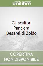 Gli scultori Panciera Besarel di Zoldo libro