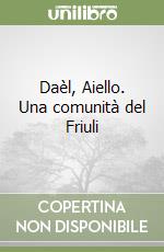 Daèl, Aiello. Una comunità del Friuli libro