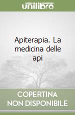 Apiterapia. La medicina delle api libro