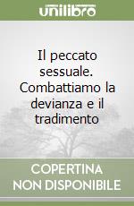 Il peccato sessuale. Combattiamo la devianza e il tradimento