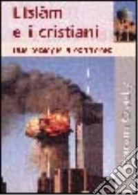 L'Islam e i cristiani: due teologie a confronto libro