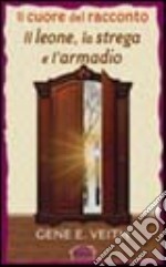 Il cuore del racconto «Il leone, la strega e l'armadio» libro