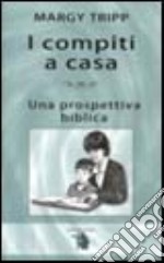 I compiti a casa: una prospettiva biblica libro