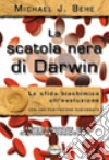 La scatola nera di Darwin. La sfida biochimica all'evoluzione libro