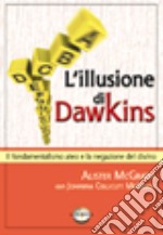 L'illusione di Dawkins. Il fondamentalismo ateo e la negazione del divino libro