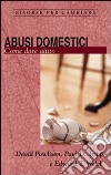 Abusi domestici. Come dare aiuto libro