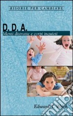 D. D. A. Menti distratte e corpi inquieti libro