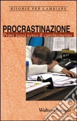 Procrastinazione. Primi passi verso il cambiamento