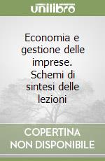 Economia e gestione delle imprese. Schemi di sintesi delle lezioni libro