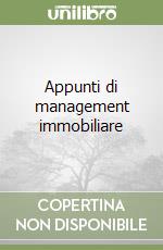 Appunti di management immobiliare