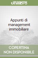 Appunti di management immobiliare libro