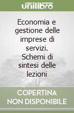 Economia e gestione delle imprese di servizi. Schemi di sintesi delle lezioni