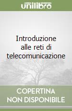 Introduzione alle reti di telecomunicazione