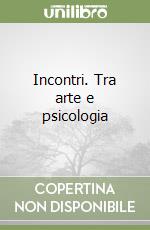 Incontri. Tra arte e psicologia