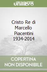 Cristo Re di Marcello Piacentini 1934-2014 libro