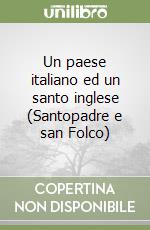 Un paese italiano ed un santo inglese (Santopadre e san Folco)