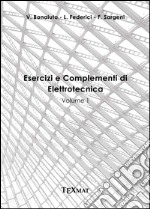 Esercizi e complementi di elettrotecnica. Vol. 1