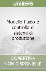 Modello fluido e controllo di sistemi di produzione libro