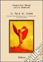 Il volo di Icaro. Dialogo sincero sulla vita, l'Università, la meritocrazia libro