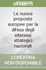 Le nuove proposte europee per la difesa degli interessi strategici nazionali