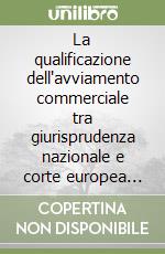 La qualificazione dell'avviamento commerciale tra giurisprudenza nazionale e corte europea dei diritti dell'uomo