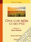 Ora che non ci sei più libro