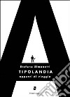 Tipolandia. Appunti di viaggio libro