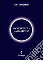 Architettura mon amour libro