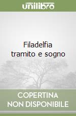 Filadelfia tramito e sogno