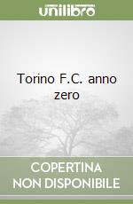 Torino F.C. anno zero