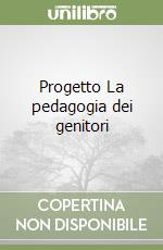 Progetto La pedagogia dei genitori libro