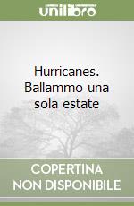 Hurricanes. Ballammo una sola estate