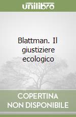 Blattman. Il giustiziere ecologico