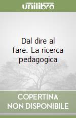 Dal dire al fare. La ricerca pedagogica libro