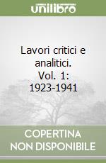 Lavori critici e analitici. Vol. 1: 1923-1941 libro