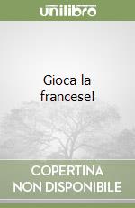 Gioca la francese!